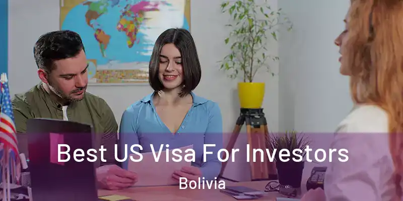  Best US Visa For Investors Bolivia