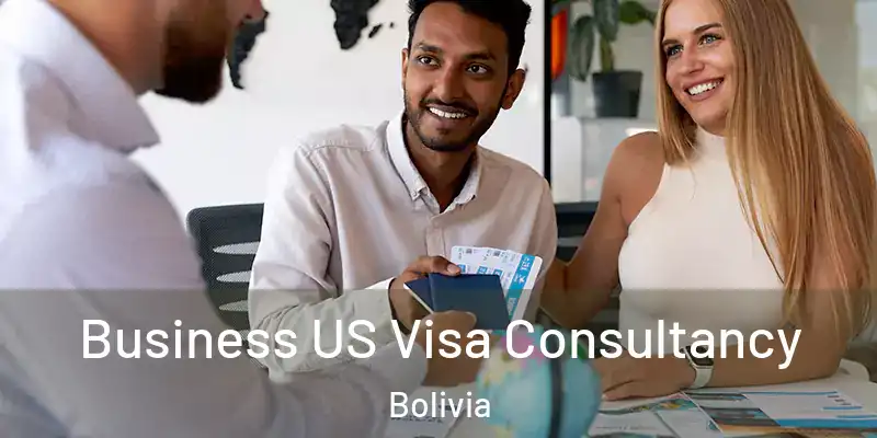  Business US Visa Consultancy Bolivia