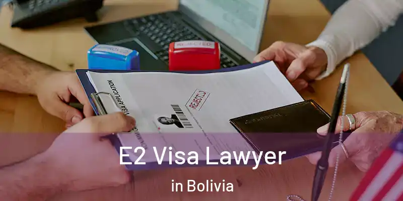  E2 Visa Lawyer in Bolivia
