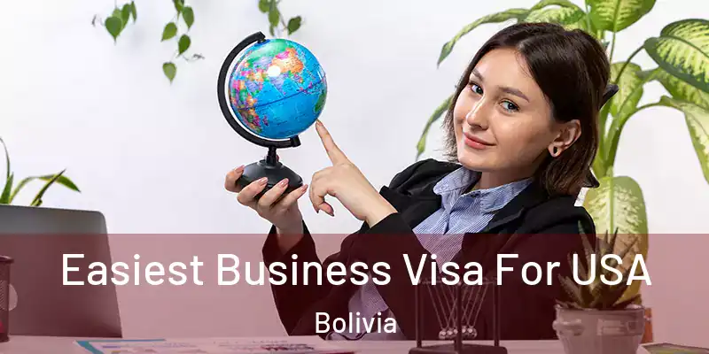  Easiest Business Visa For USA Bolivia