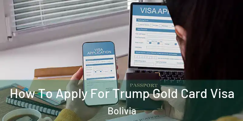  How To Apply For Trump Gold Card Visa Bolivia