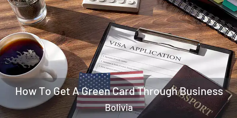  How To Get A Green Card Through Business Bolivia