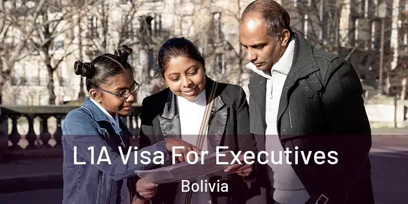  L1A Visa For Executives Bolivia