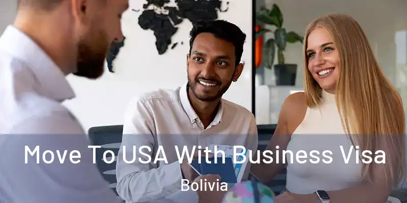 Move To USA With Business Visa Bolivia