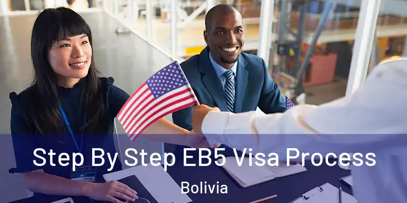  Step By Step EB5 Visa Process Bolivia