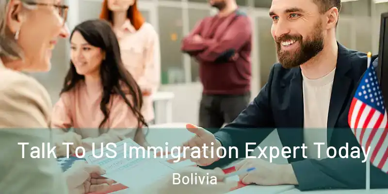  Talk To US Immigration Expert Today Bolivia