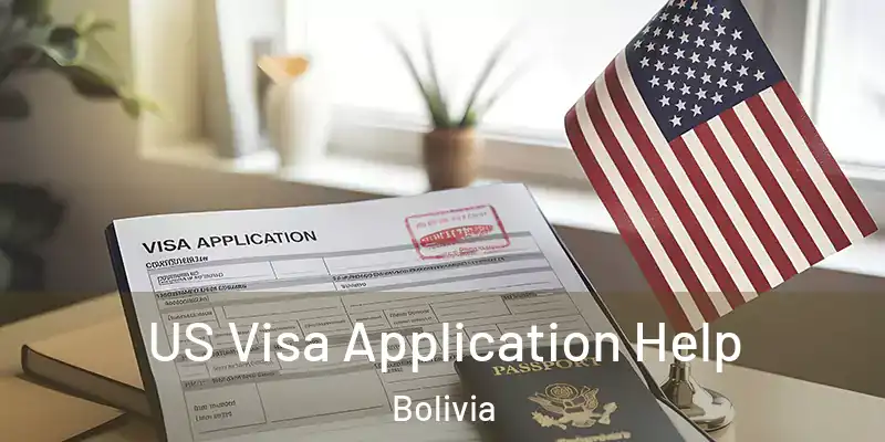  US Visa Application Help Bolivia