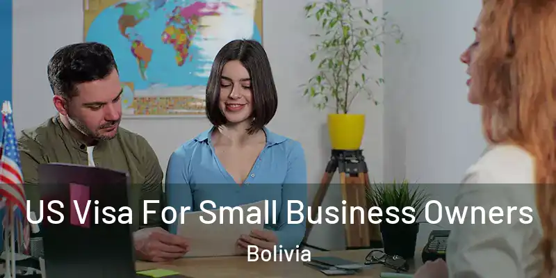  US Visa For Small Business Owners Bolivia